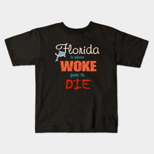 Ron DeSantis Florida Is Where Woke Goes To Die Kids T-Shirt